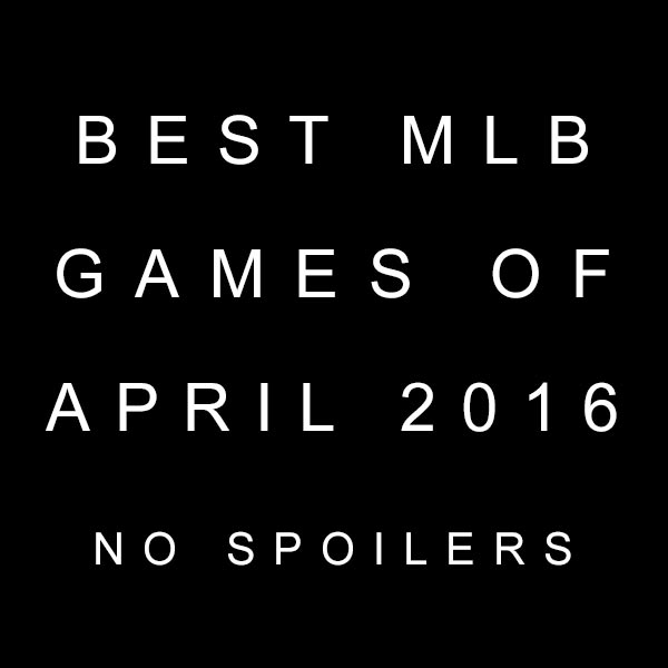 No spoilers, just the best baseball games to watch