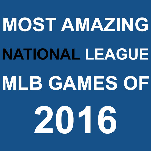 Most Amazing NL Games of 2016