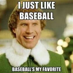 Elf Meme - I just like baseball, baseball's my favorite