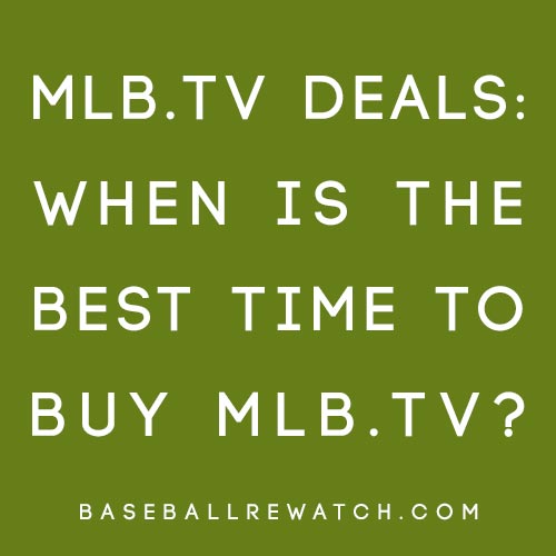 MLB.tv deals throughout the year